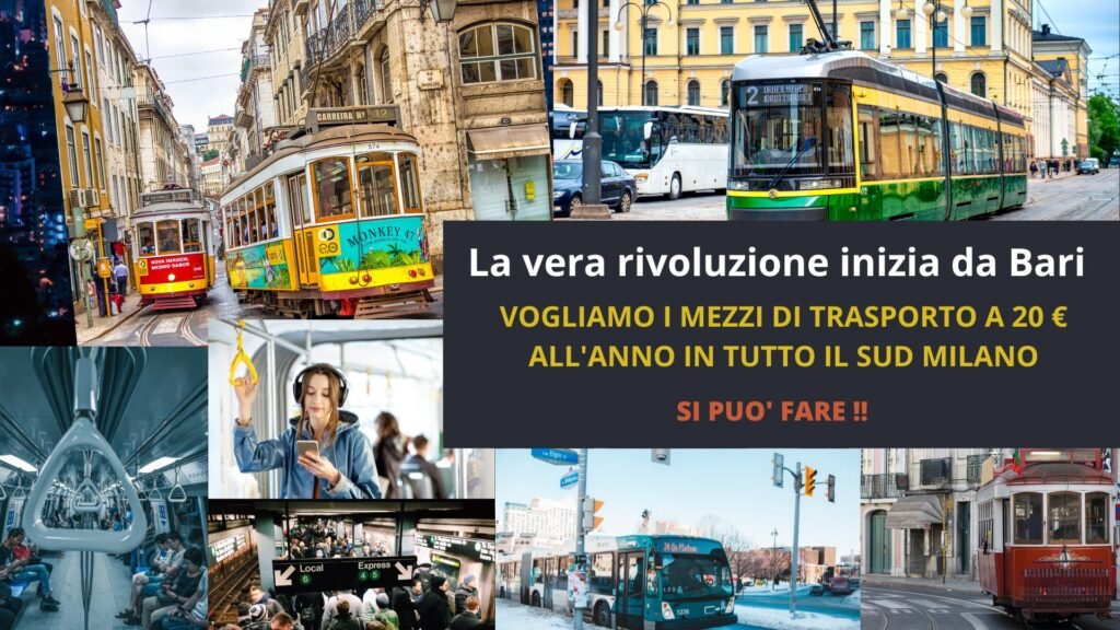 La vera rivoluzione inizia da Bari. Vogliamo i mezzi di trasporto a 20 € all'anno e fino a Paullo