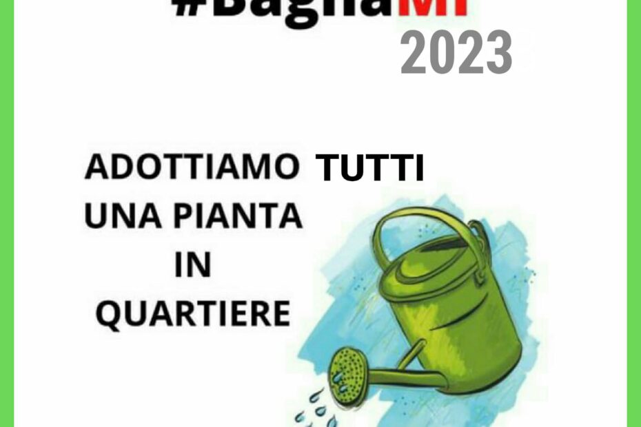 #BagnaMI - adottiamo tutti una pianta in quartiere