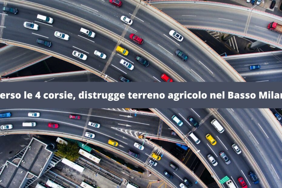 A1 verso le 4 corsie, distrugge terreno agricolo nel Basso Milanese