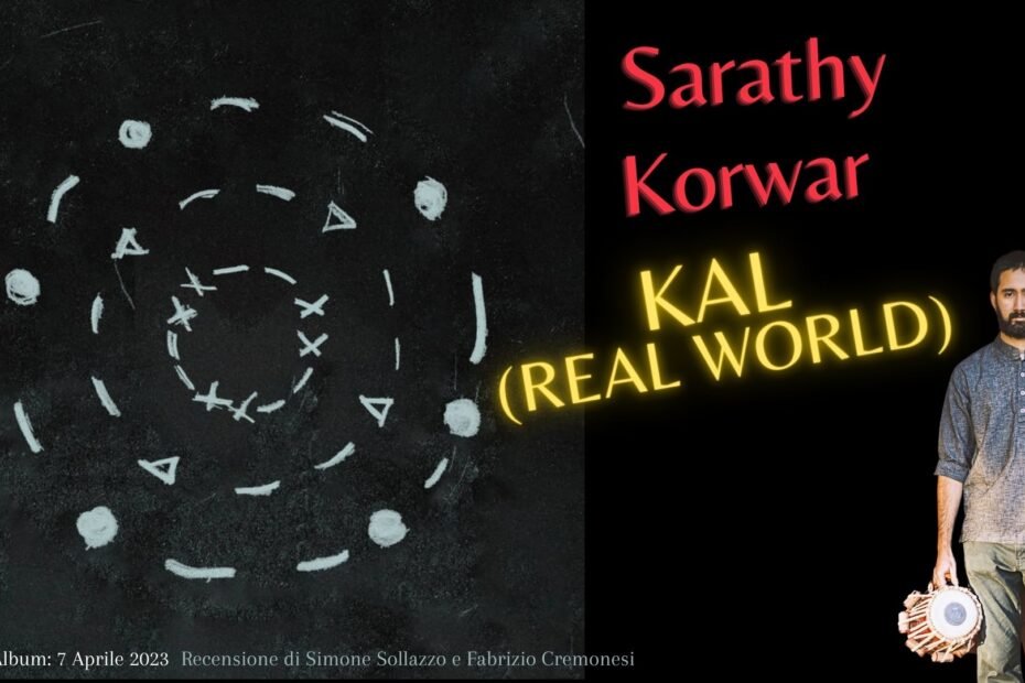 KAL ( Real World) Sarathy Korwar - Recensione di Simone Sollazzo , Fabrizio Cremonesi
