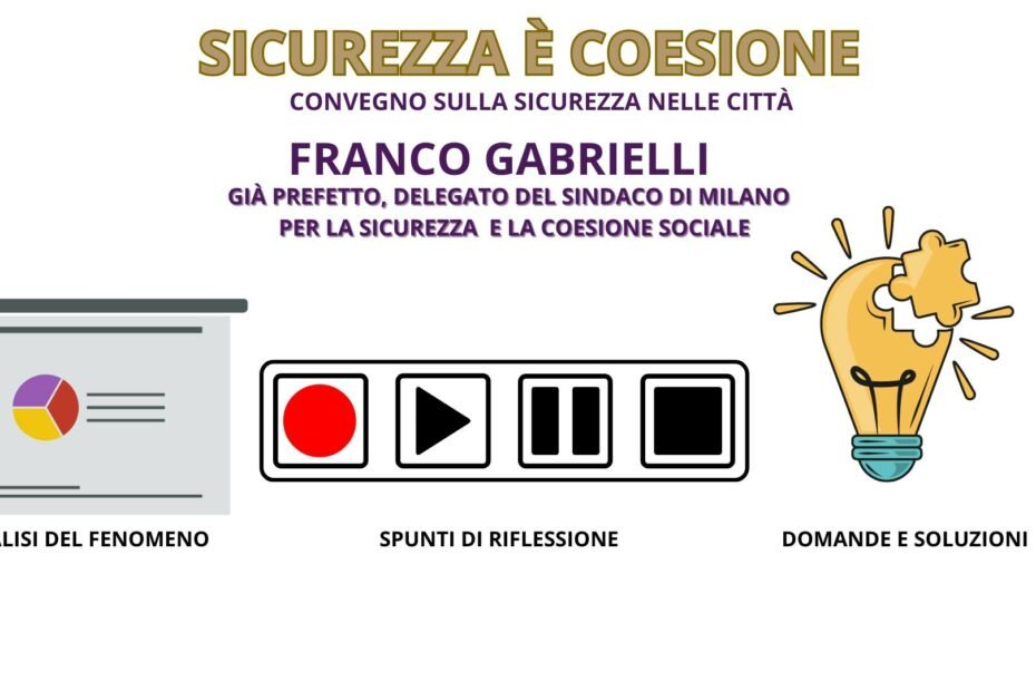 SICUREZZA È COESIONE:Convegno sulla Sicurezza nelle città con il Prefetto Franco Gabrielli - conducono Fabrizio Cremonesi e Flavio Mantovani di RecSando N>O>I