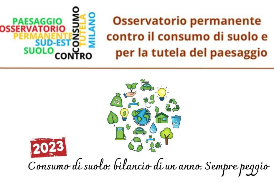 Consumo di suolo: bilancio di un anno. Sempre peggio - Osservatorio contro il consumo di suolo del sud est milano
