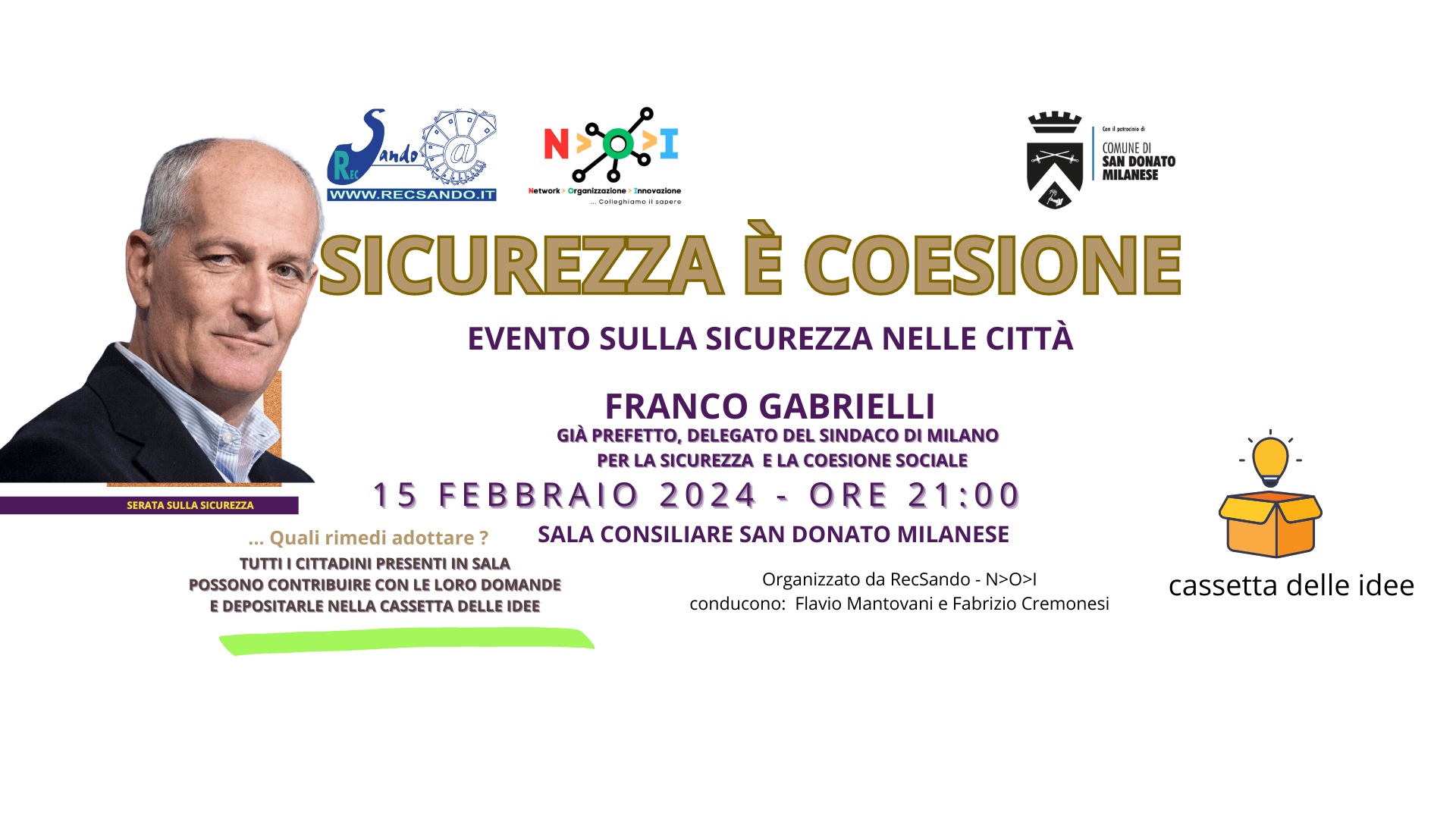 Sicurezza è Coesione . Evento sulla sicurezza nelle città - con Franco Gabrielli. 15 Febbraio 2024 ore 21 In Sala Consiliare con Franco Gabrielli. Evento promosso da RecSando / N>O>I