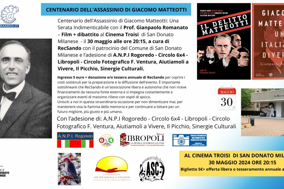 Centenario dell'Assassinio di Giacomo Matteotti Una Serata Indimenticabile con il Prof. Gianpaolo Romanato – Film + dibattito al Cinema Troisi di San Donato Milanese - il 30 maggio alle ore 2015,