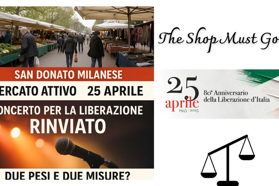The Shop Must Go On San Donato Milanese: mercato attivo il 25 aprile, ma il concerto per la Liberazione viene rinviato. Due pesi e due misure?
