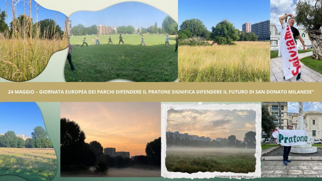 24 MAGGIO – GIORNATA EUROPEA DEI PARCHI Difendere il PRATONE significa difendere il futuro di San Donato Milanese