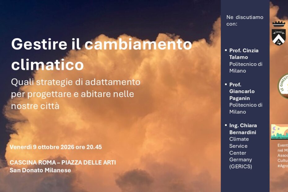 Locandina dell'evento "Gestire il cambiamento climatico" del 9 ottobre 2026 a Cascina Roma, San Donato Milanese, con i relatori Cinzia Talamo, Giancarlo Paganin e Chiara Bernar